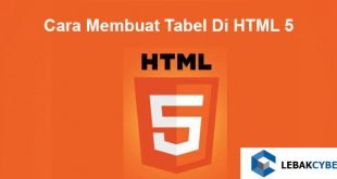 Cara Membuat Tabel Di HTML 5
