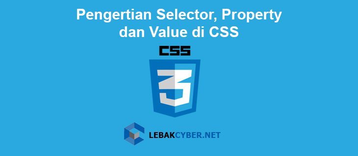 Pengertian Selector, Property Dan Value Di CSS - Lebak Cyber