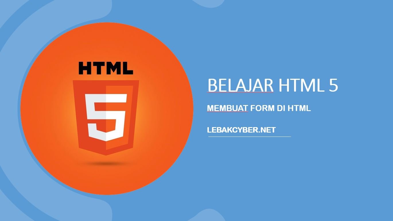 Membuat Form Di HTML - Lebak Cyber