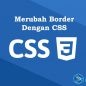 Merubah Border Dengan CSS