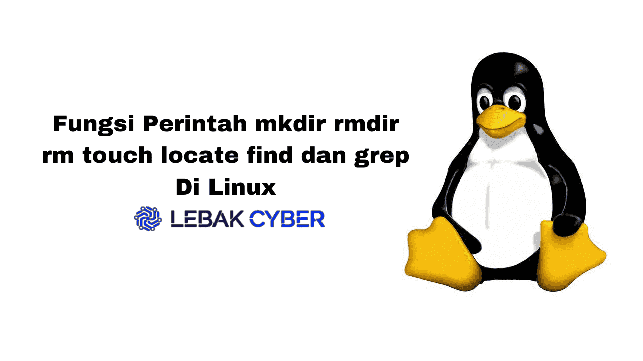 fungsi-perintah-mkdir-rmdir-rm-touch-locate-find-dan-grep-lebak-cyber